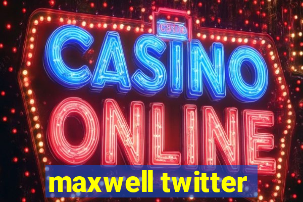 maxwell twitter